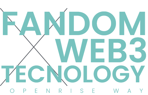 FANDOM WEB3 TECNOLOGY OPENRISE WAY
